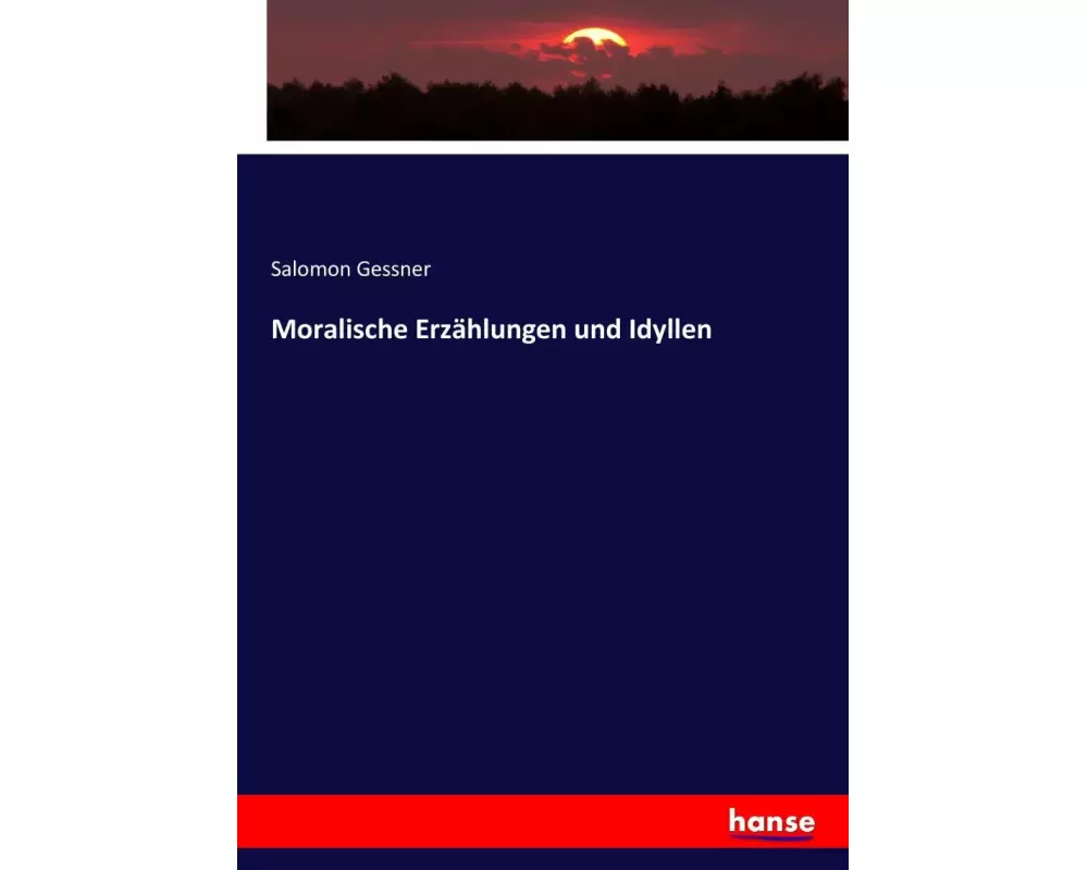 Moralische Erzählungen und Idyllen