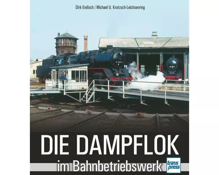 Die Dampflok im Bahnbetriebswerk