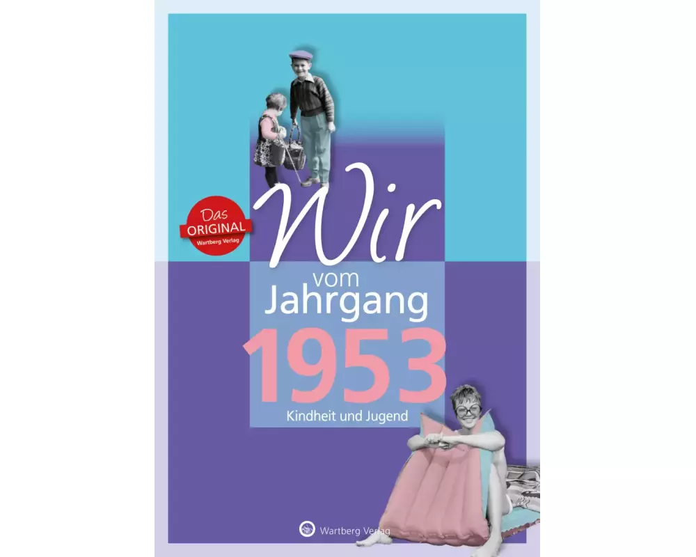 Wir vom Jahrgang 1953 - Kindheit und Jugend