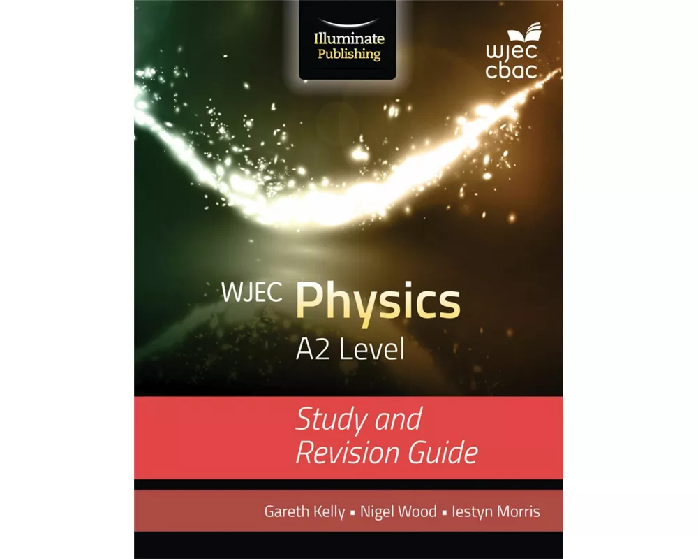 WJEC Physics for A2 Level: Study and Revision Guide