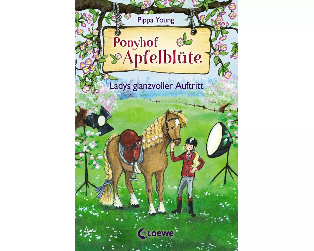 Ponyhof Apfelblüte (Band 10) - Ladys glanzvoller Auftritt
