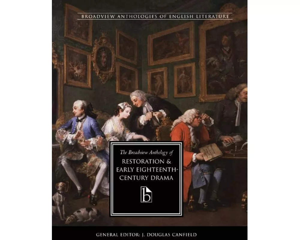 The Broadview Anthology of Restoration and Early Eighteenth-Century Drama