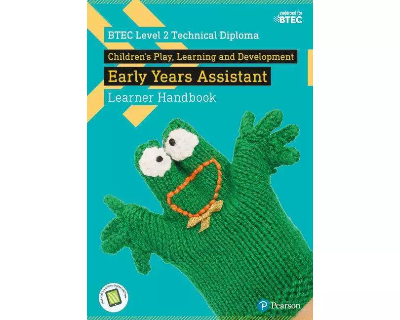BTEC Level 2 Technical Diploma Children's Play, Learning and Development Early Years Assistant Learner Handbook with ActiveBook