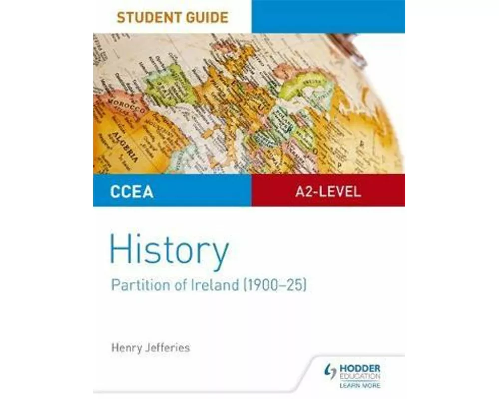 CCEA A2-Level History Student Guide: Partition of Ireland (1900-25)