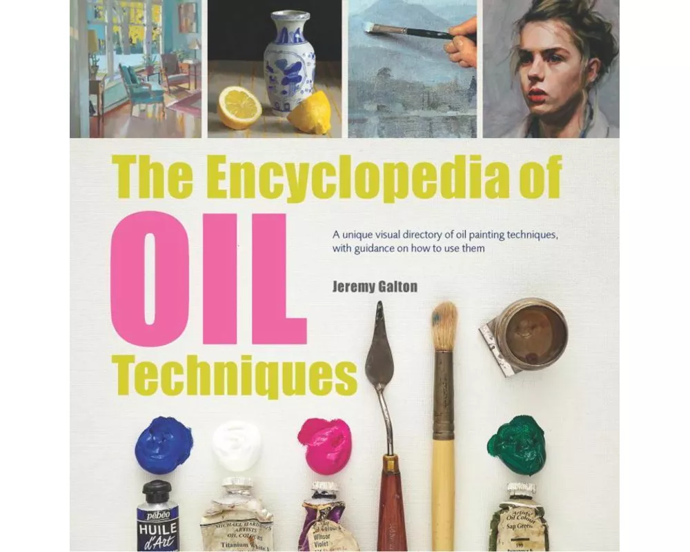 The Encyclopedia of Oil Painting Techniques