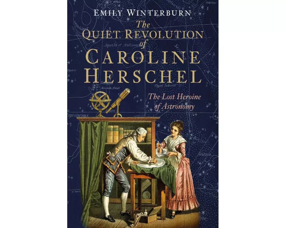 The Quiet Revolution of Caroline Herschel