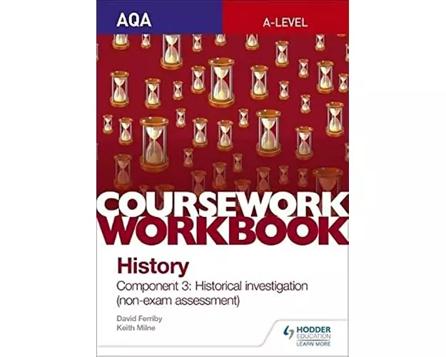 AQA A-level History Coursework Workbook: Component 3 Historical investigation (non-exam assessment)