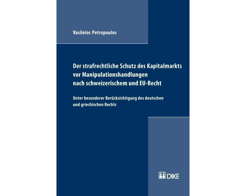 Der strafrechtliche Schutz des Kapitalmarkts vor Manipulationshandlungen nach schweizerischem und EU-Recht. Unter besonderer Berücksichtigung des deut