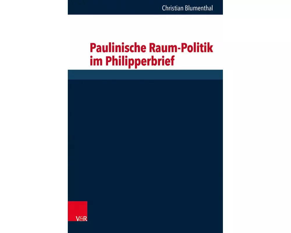 Paulinische Raum-Politik im Philipperbrief