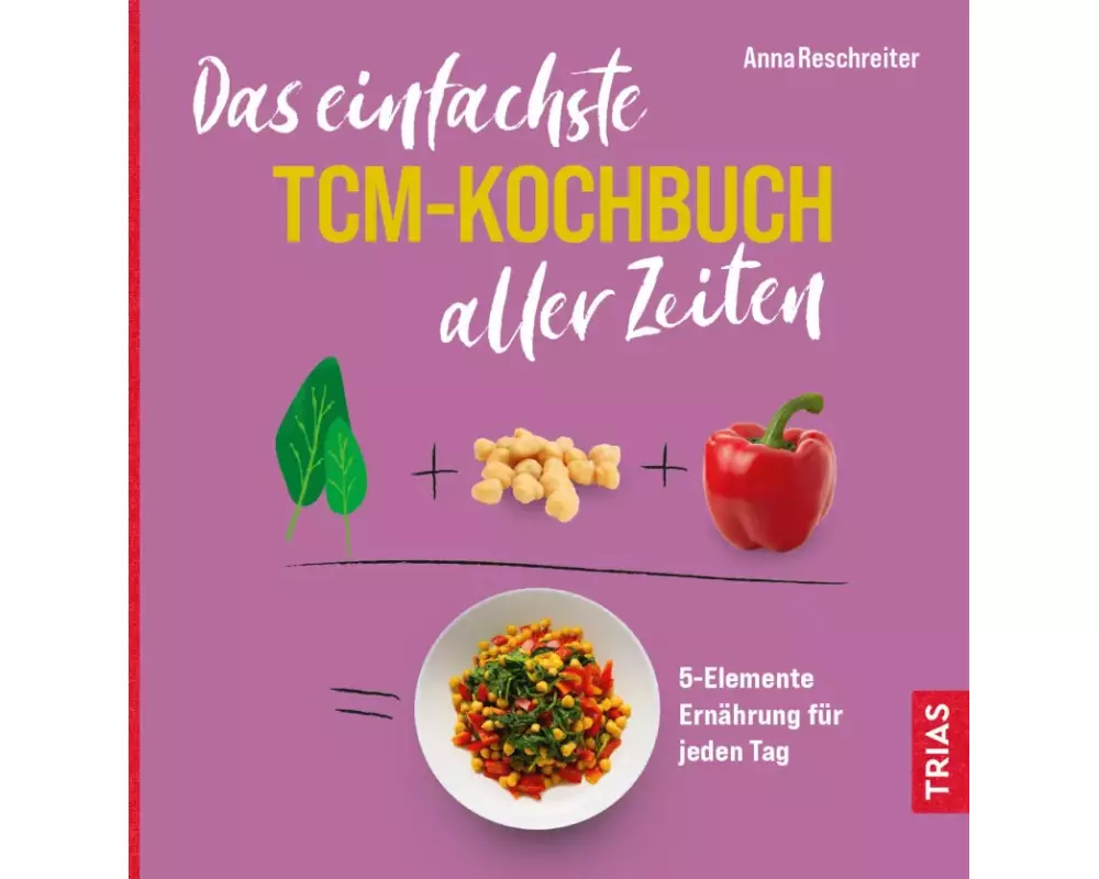 Das einfachste TCM-Kochbuch aller Zeiten
