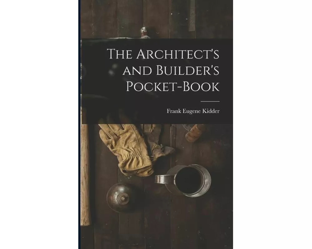 The Architect's and Builder's Pocket-Book
