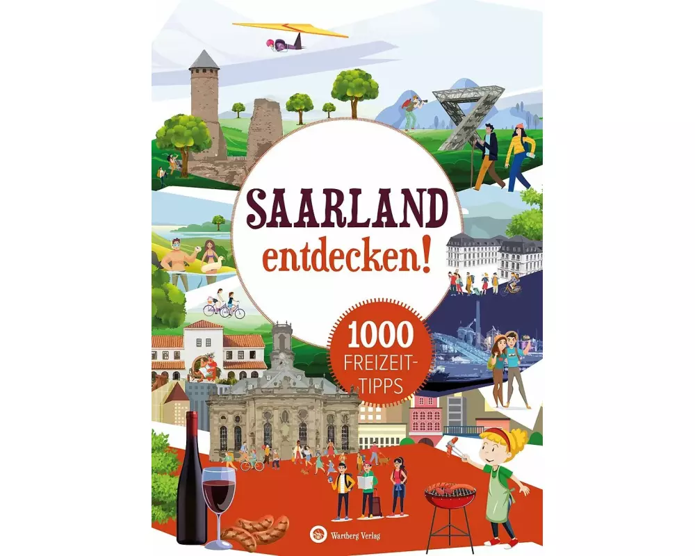 Saarland entdecken! 1000 Freizeittipps : Natur, Kultur, Sport, Spaß