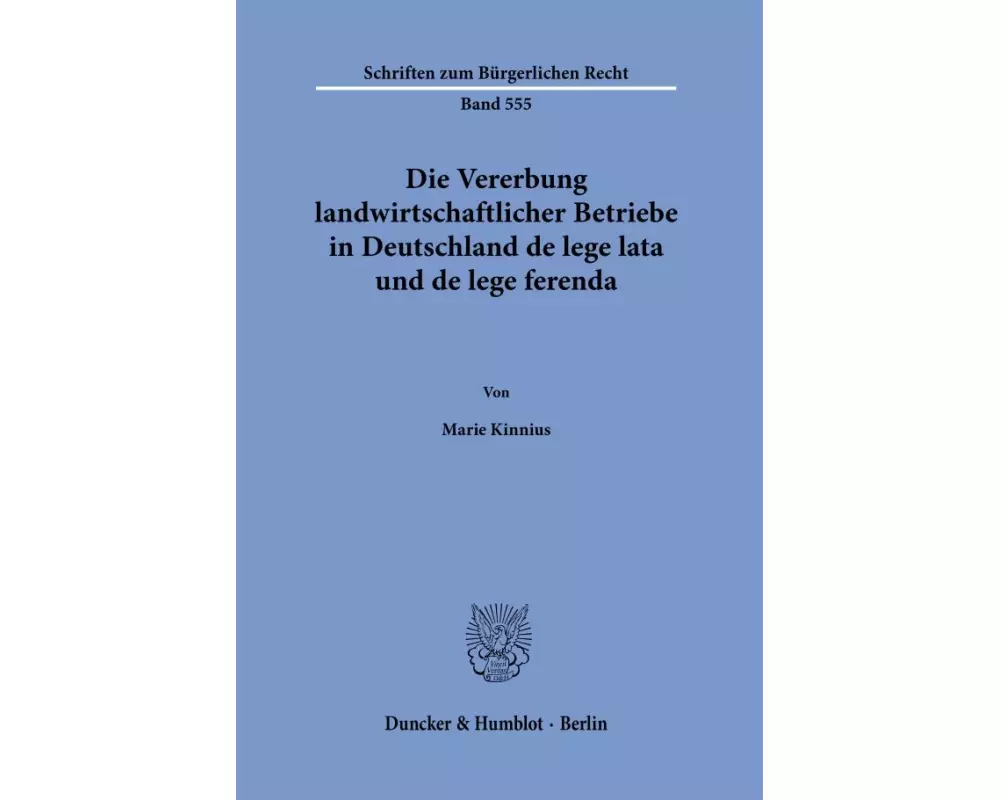 Die Vererbung landwirtschaftlicher Betriebe in Deutschland de lege lata und de lege ferenda
