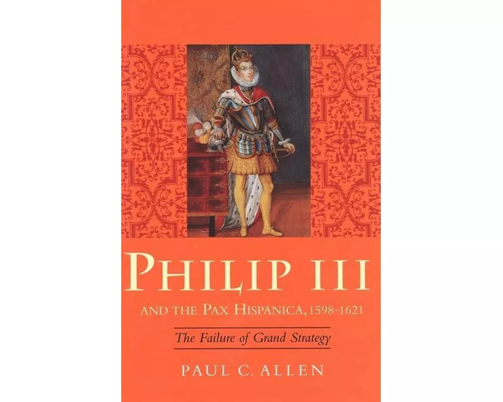 Philip III and the Pax Hispanica, 1598-1621