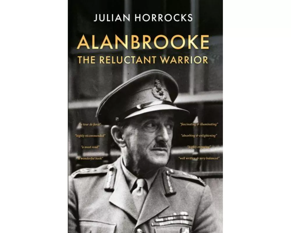 Alanbrooke The Reluctant Warrior