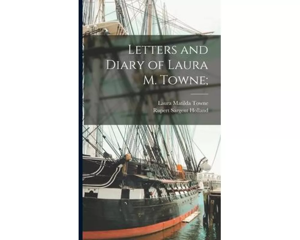 Letters and Diary of Laura M. Towne;
