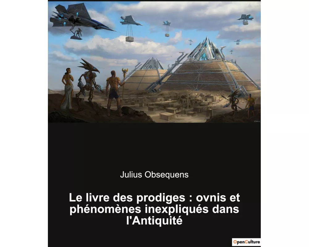 Le livre des prodiges : ovnis et phénomènes inexpliqués dans l'Antiquité