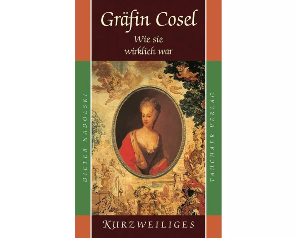 Gräfin Cosel - Wie sie wirklich war