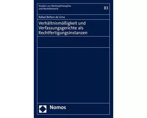 Verhältnismäßigkeit und Verfassungsgerichte als Rechtfertigungsinstanzen