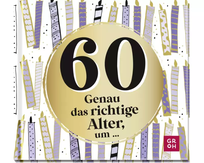 60 - Genau das richtige Alter, um