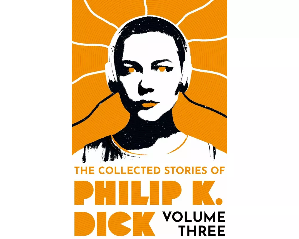 The Collected Stories of Philip K. Dick Volume 3