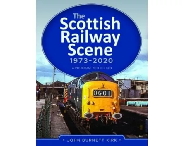 The Scottish Railway Scene 1973-2020