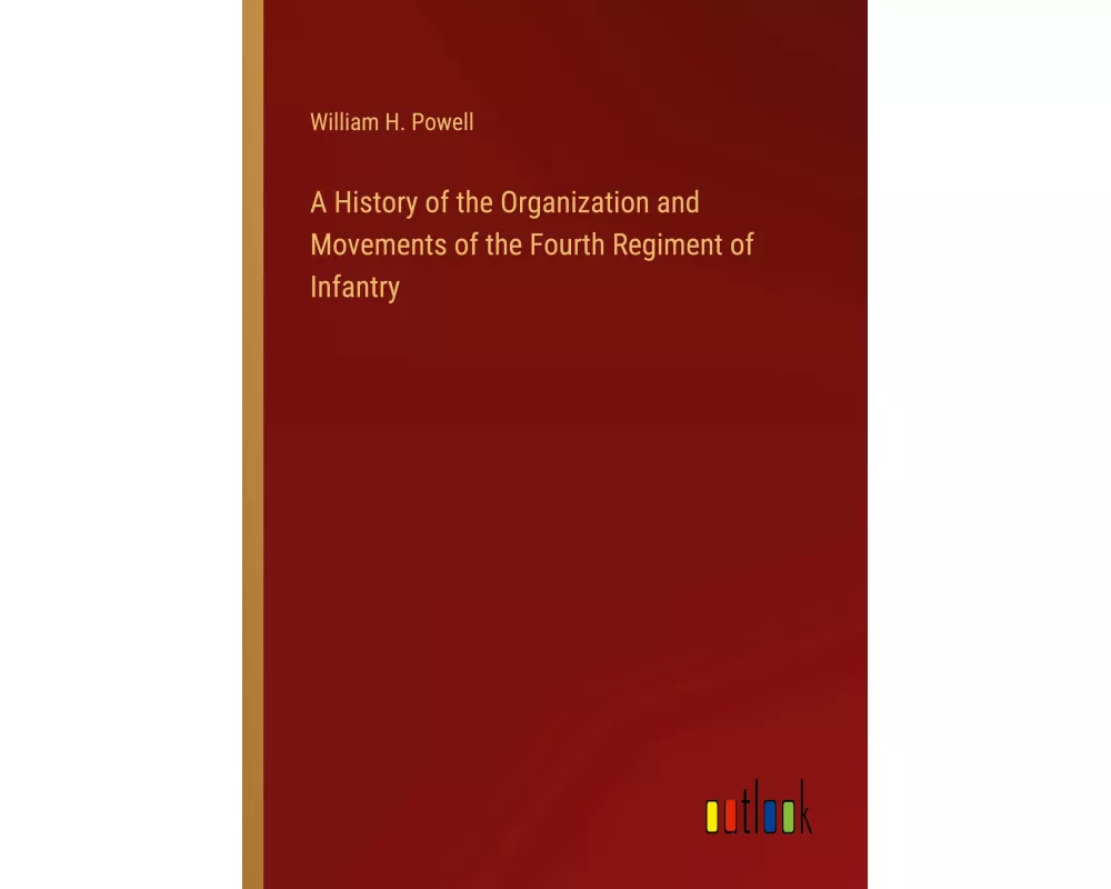 A History of the Organization and Movements of the Fourth Regiment of Infantry
