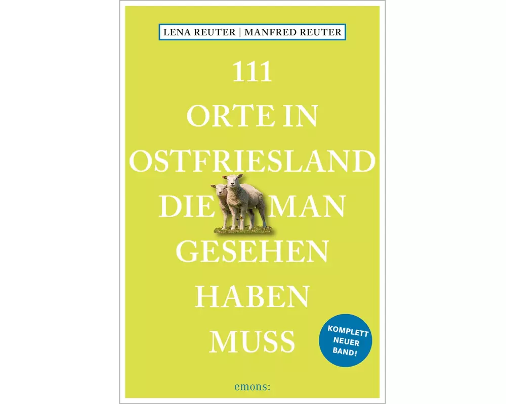 111 Orte in Ostfriesland, die man gesehen haben muss