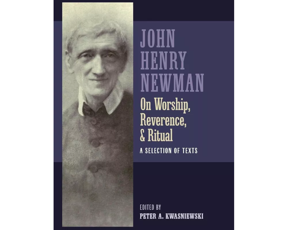 Newman on Worship, Reverence, and Ritual