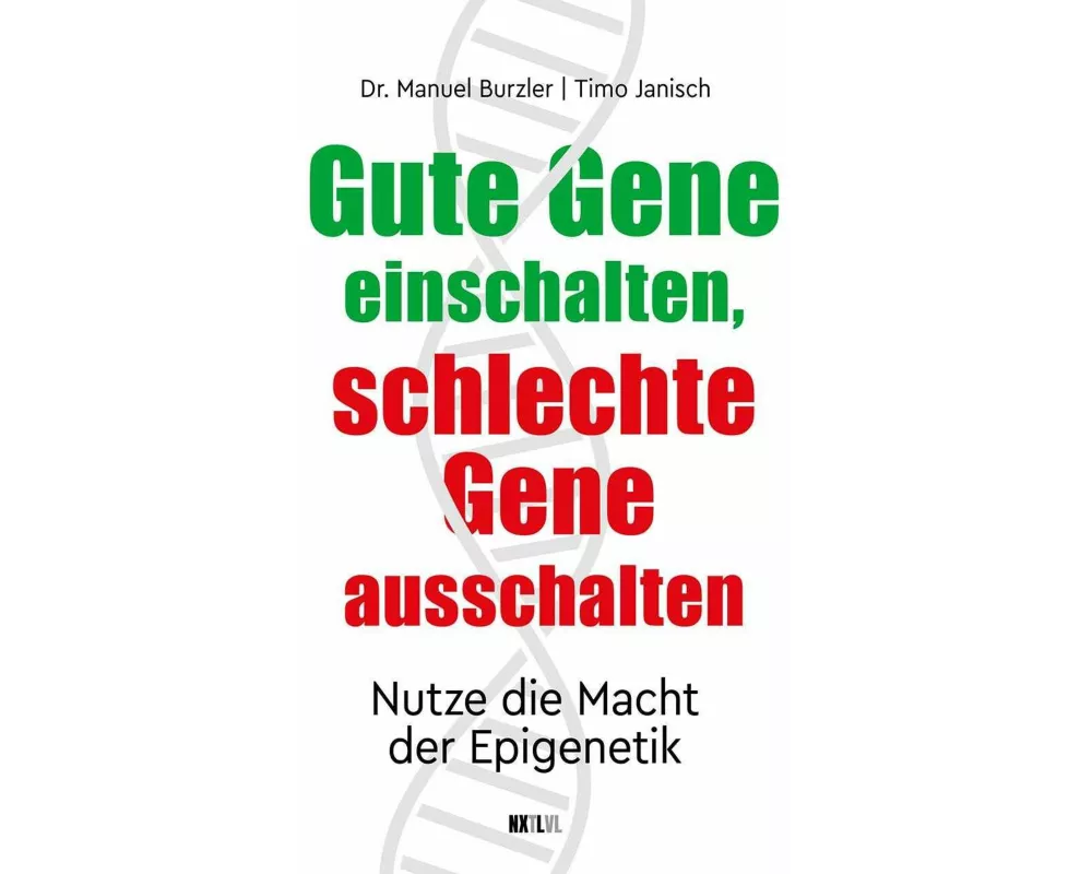 Gute Gene einschalten, schlechte Gene ausschalten