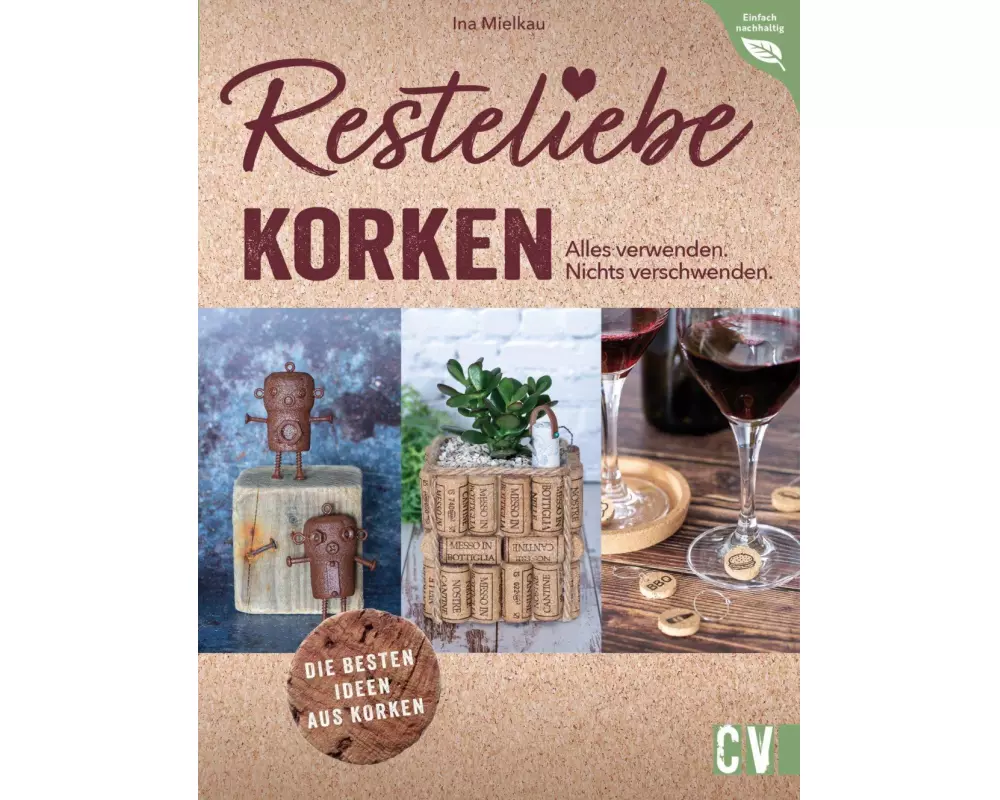 Resteliebe Korken – Alles verwenden. Nichts verschwenden