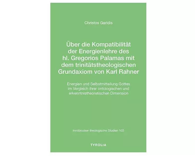 Über die Kompatibilität der Energienlehre des hl. Gregorios Palamas mit dem trinitätstheologischen Grundaxiom von Karl Rahner