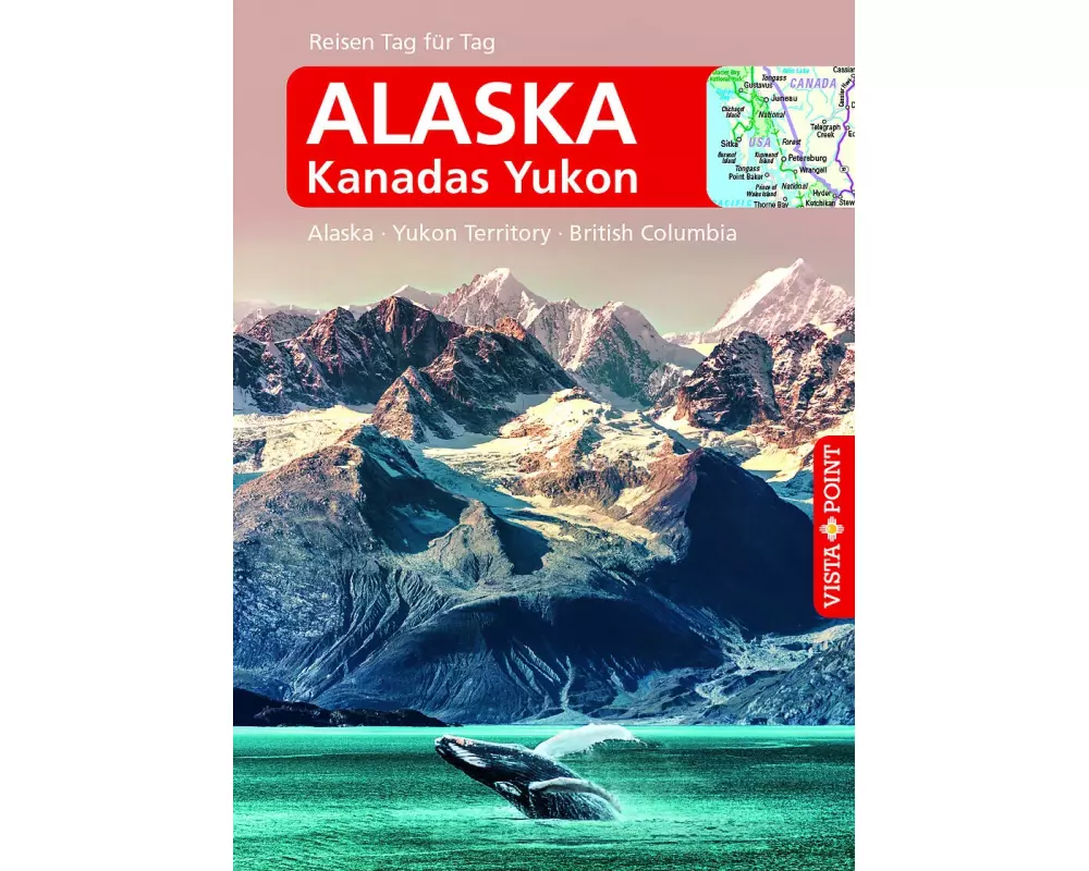 Alaska – VISTA POINT Reiseführer Reisen Tag für Tag