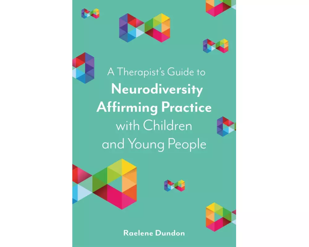 A Therapist’s Guide to Neurodiversity Affirming Practice with Children and Young People