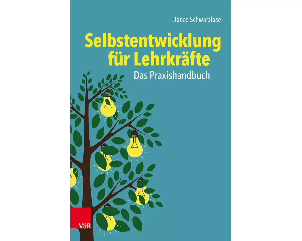 Selbstentwicklung für Lehrkräfte: Das Praxishandbuch