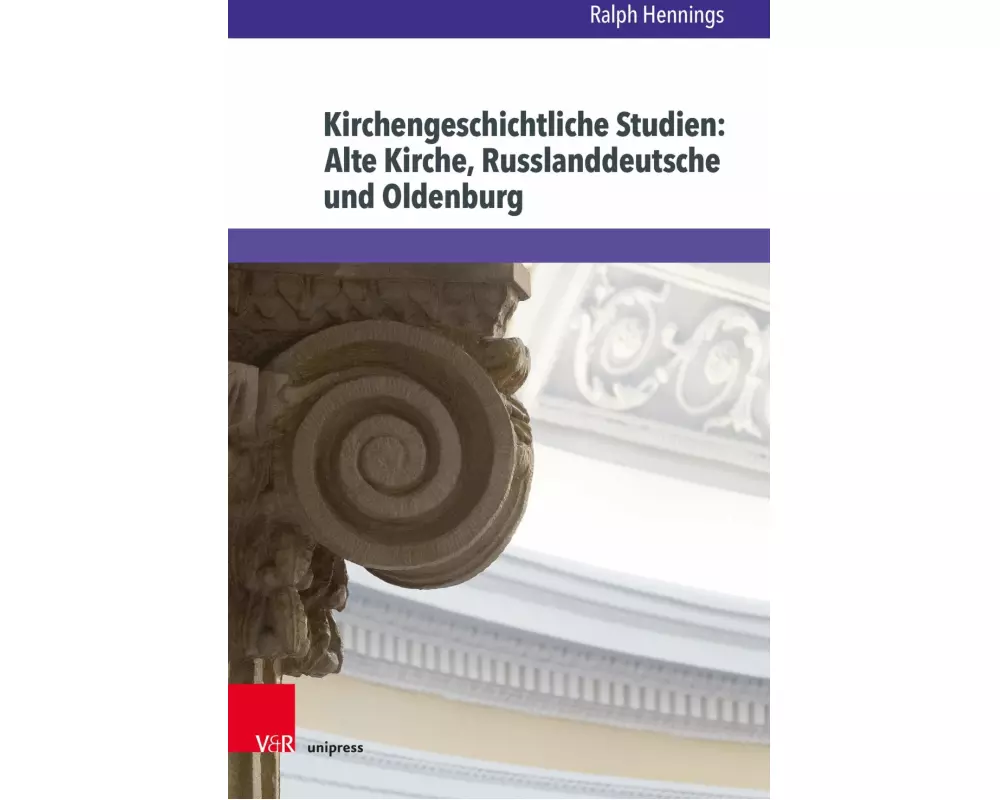 Kirchengeschichtliche Studien: Alte Kirche, Russlanddeutsche und Oldenburg
