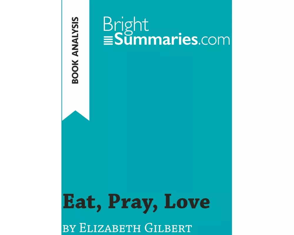 Eat, Pray, Love by Elizabeth Gilbert (Book Analysis)