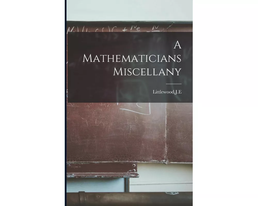 A Mathematicians Miscellany