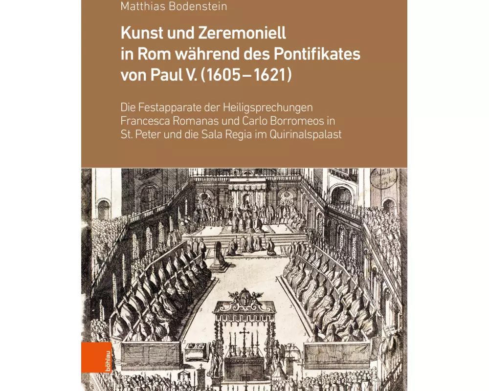 Kunst und Zeremoniell in Rom während des Pontifikates von Paul V. (1605-1621)