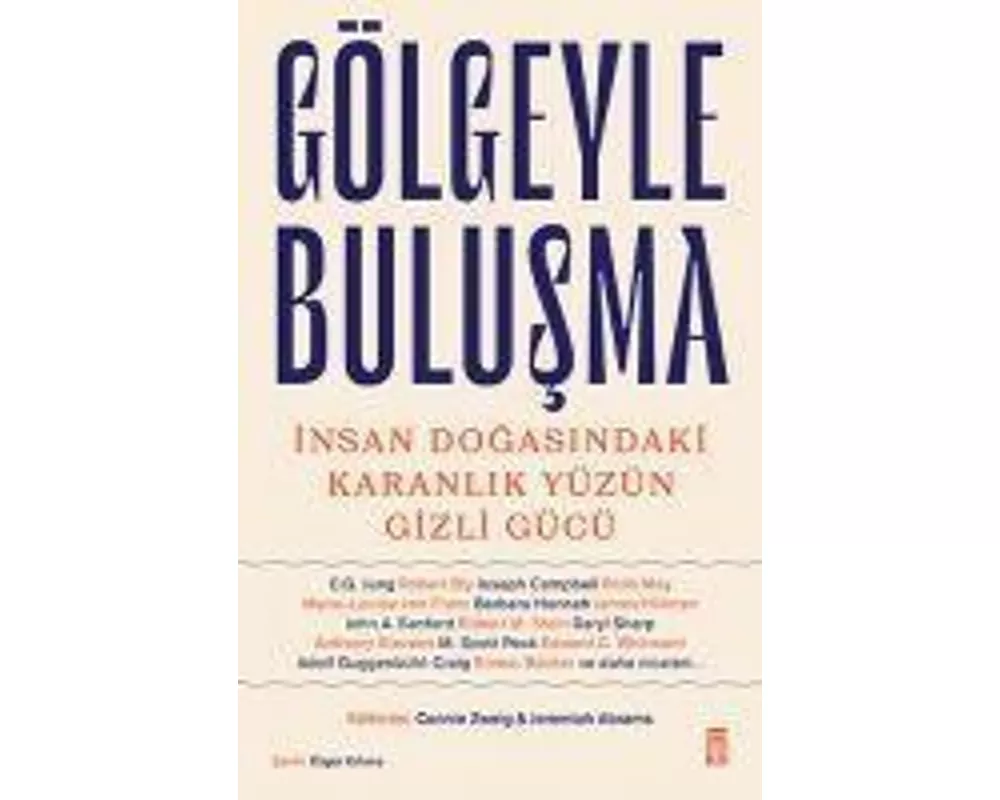 Gölgeyle Bulusma - Insan Dogasindaki Karanlik Yüzün Gizli Gücü