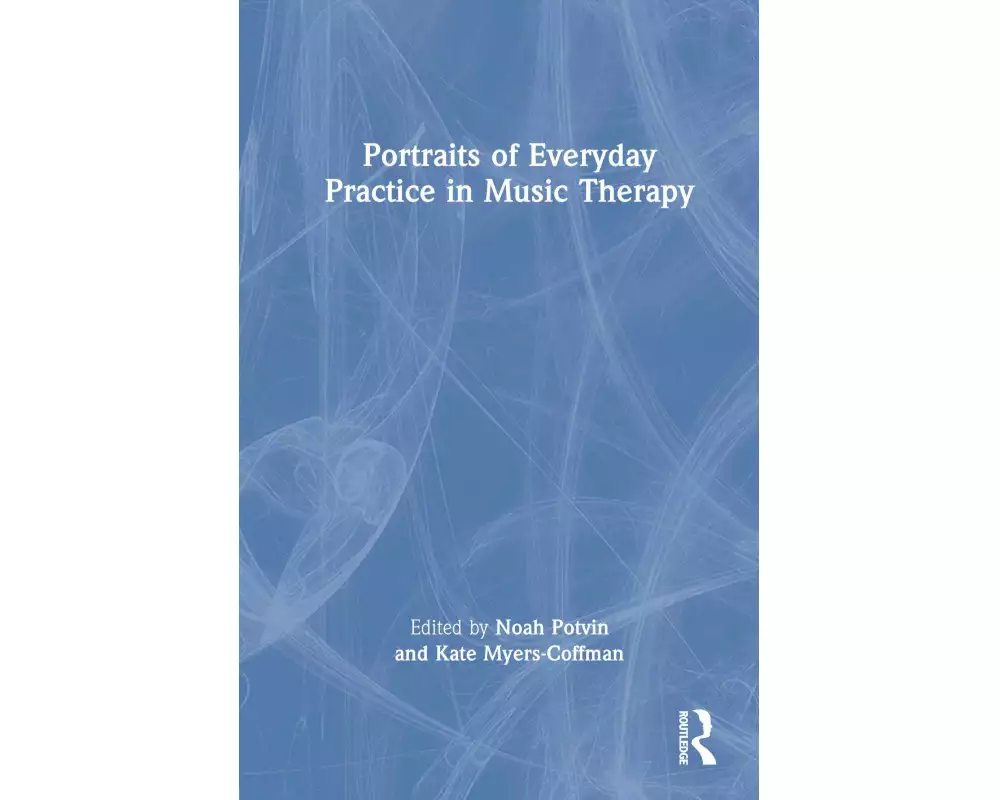 Portraits of Everyday Practice in Music Therapy