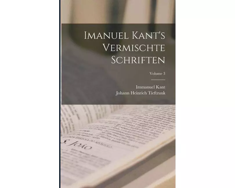 Imanuel Kant's Vermischte Schriften; Volume 3