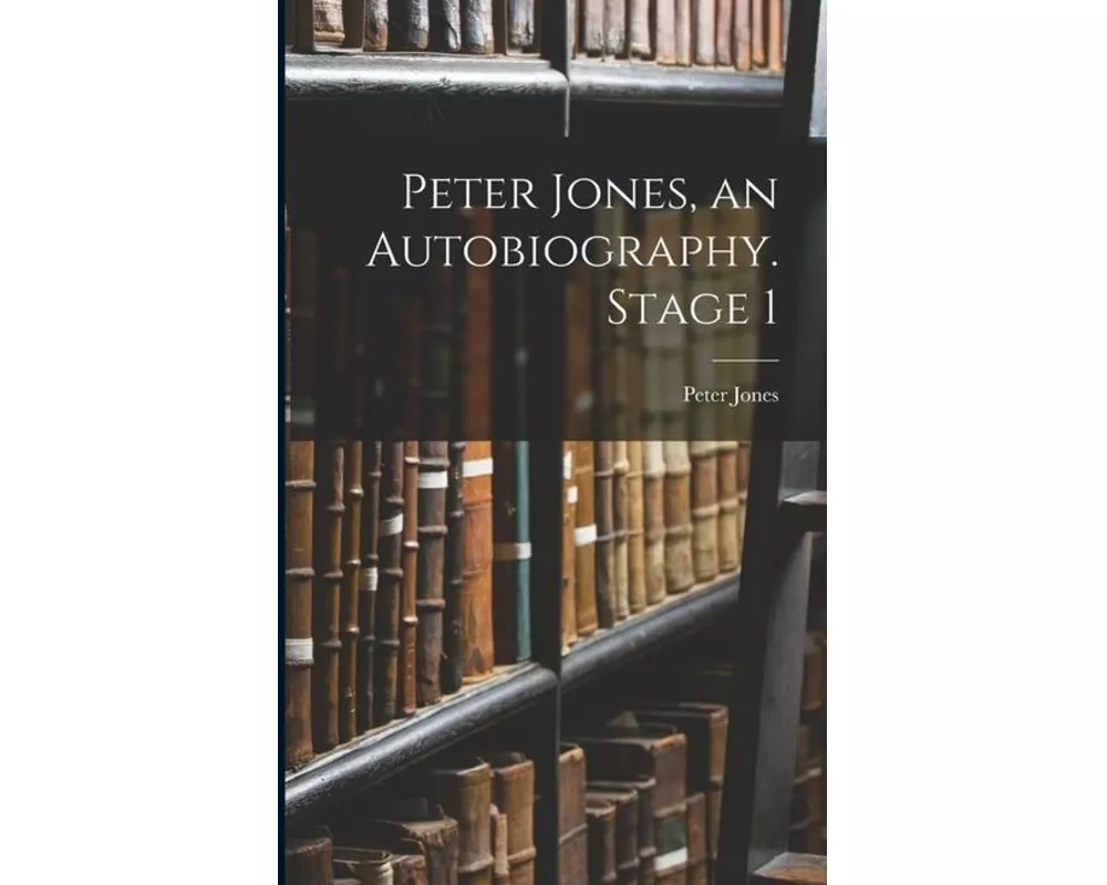 Peter Jones, an Autobiography. Stage 1