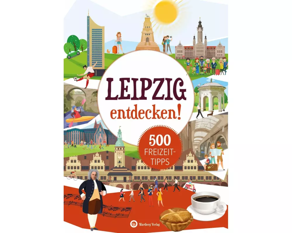 Leipzig entdecken! 500 Freizeittipps : Natur, Kultur, Sport, Spaß