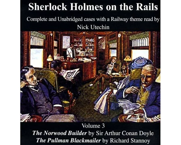 Sherlock Holmes on the Rails.Complete and Unabridged Cases with a Railway Theme