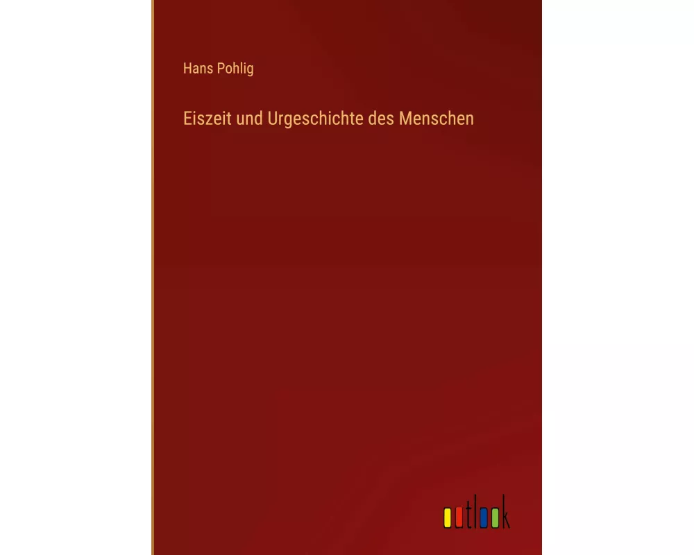 Eiszeit und Urgeschichte des Menschen