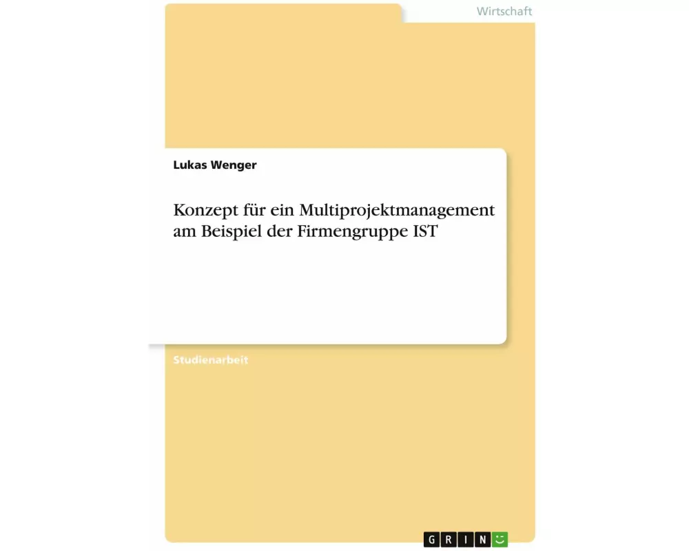 Konzept für ein Multiprojektmanagement am Beispiel der Firmengruppe IST