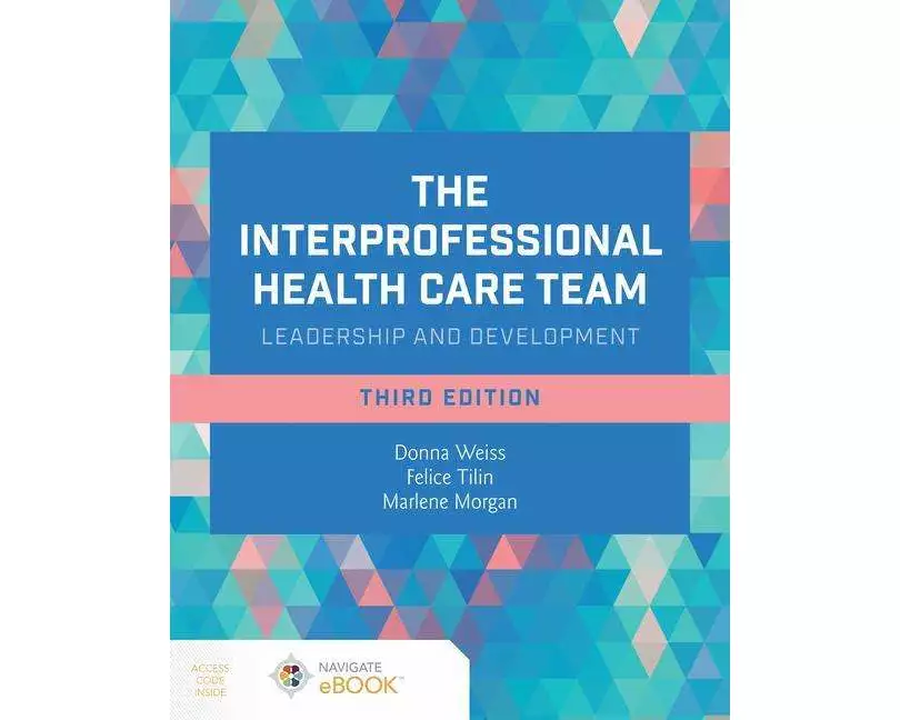 The Interprofessional Health Care Team: Leadership and Development