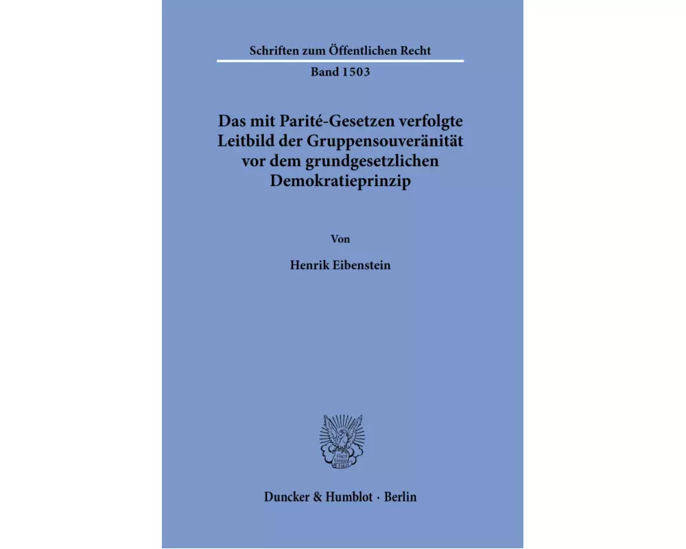 Das mit Parité-Gesetzen verfolgte Leitbild der Gruppensouveränität vor dem grundgesetzlichen Demokratieprinzip