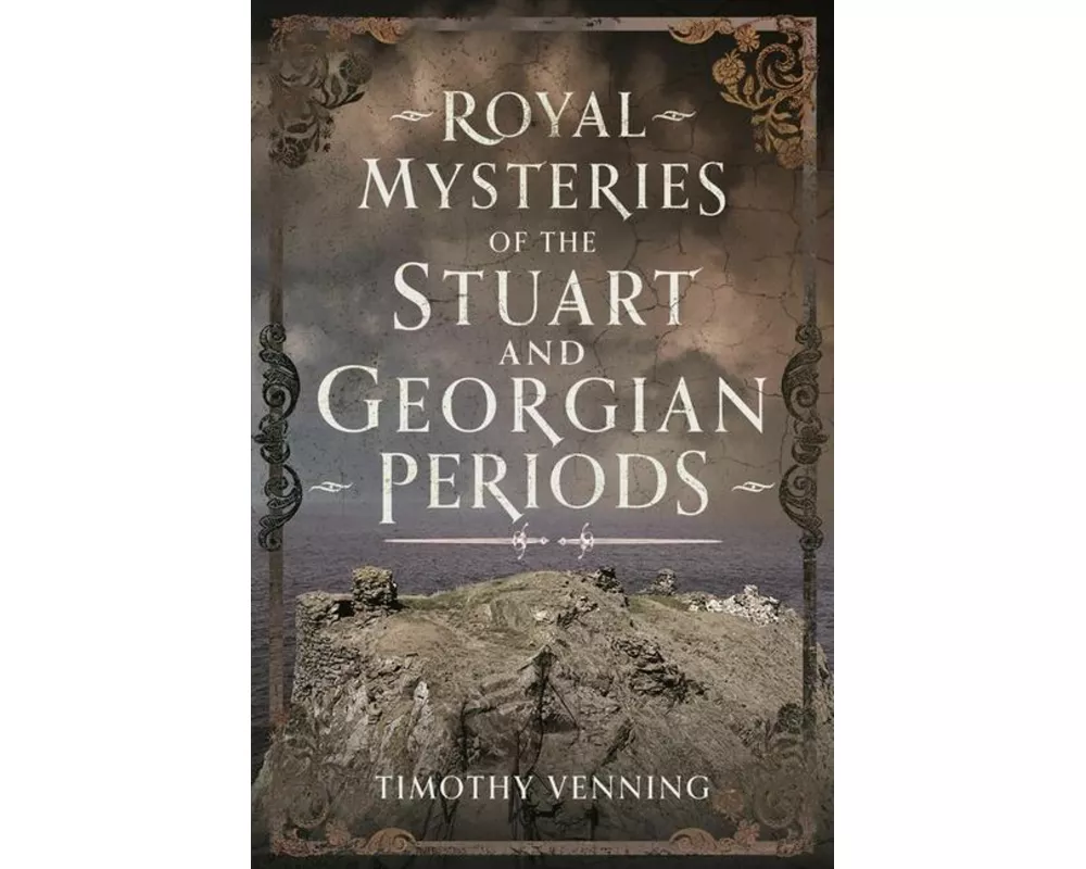 Royal Mysteries of the Stuart and Georgian Periods
